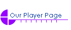 Our Player Page