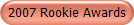 2007 Rookie Awards